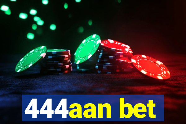 444aan bet